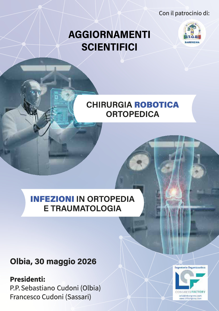 AGGIORNAMENTI SCIENTIFICI: CHIRURGIA ROBOTICA ORTOPEDICA. INFEZIONI IN ORTOPEDIA E TRAUMATOLOGIA 