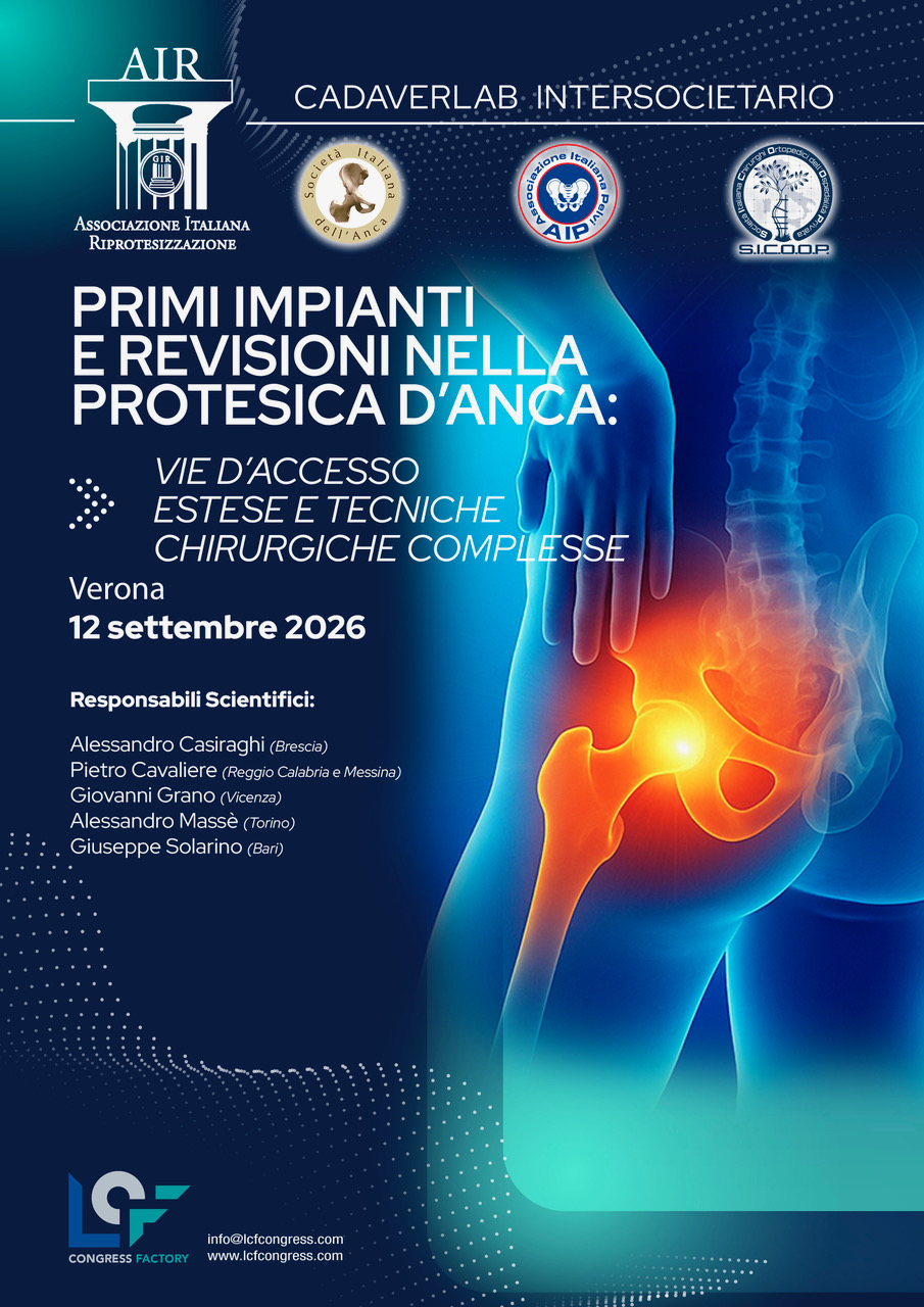 CADAVER LAB AIR/SIdA/SICOOP/AIP PRIMI IMPIANTI COMPLESSI E REVISIONI NELLA PROTESICA D’ANCA: VIE D’ACCESSO ESTESE E TECNICHE CHIRURGICHE COMPLESSE  Verona, 12 settembre 2026 A. Casiraghi, P. Cavaliere, G. Grano, A. Massè, G. Solarino