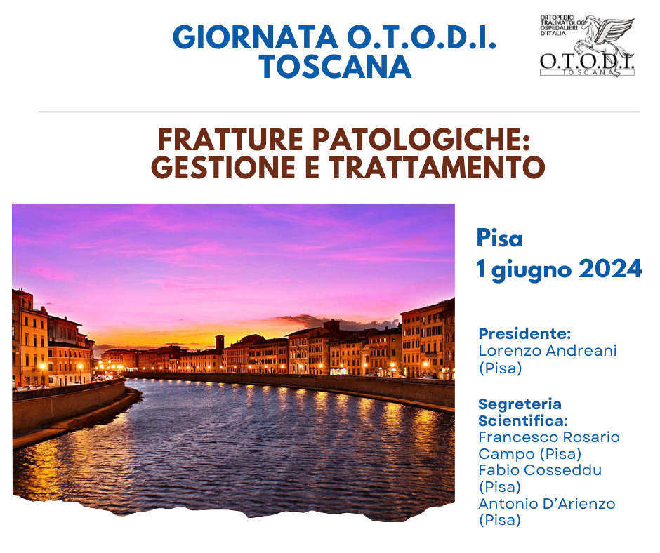 GIORNATA O.T.O.D.I. TOSCANA - FRATTURE PATOLOGICHE: GESTIONE E TRATTAMENTO