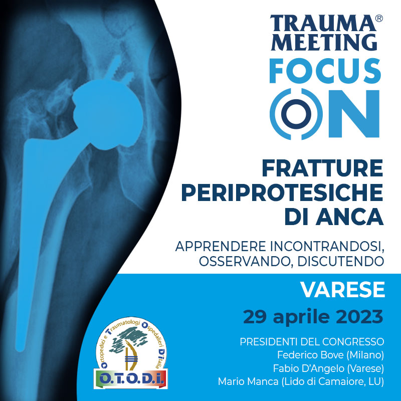 TRAUMA MEETING FOCUS ON FRATTURE PERIPROTESICHE DI ANCA - VARESE